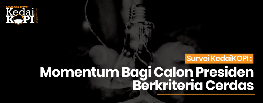 Lembaga Survei KedaiKOPI: Momentum Bagi Calon Presiden Berkriteria Cerdas